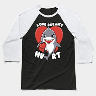 Love Doesn't Hurt Baseball T-Shirt